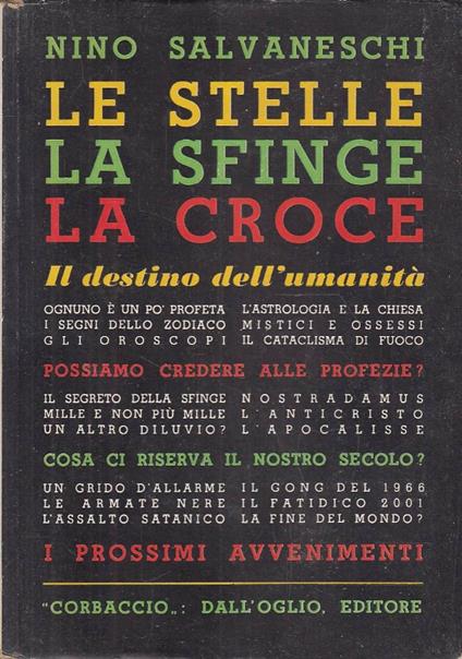 Le Stelle la Sfinge la Croce. Il destino dell’umanità - Nino Salvaneschi - copertina