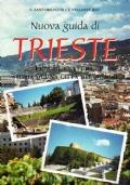 Nuova guida di Trieste, luoghi, cultura, storia di una città del mondo