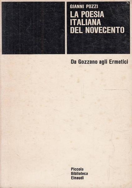 poesia italiana del Novecento. Da Gozzano agli Ermetici - Gianni Pozzi - copertina