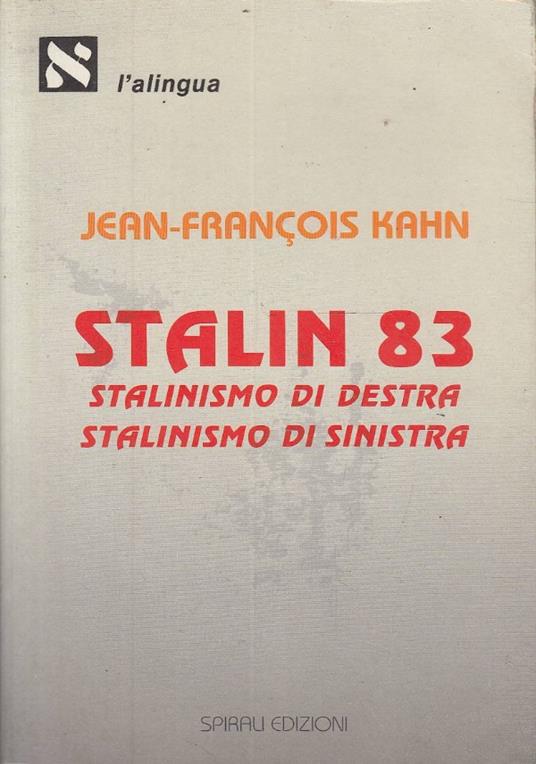 Stalin 83. Stalinismo di destra, stalinismo di sinistra - Jean-François Kahn - copertina