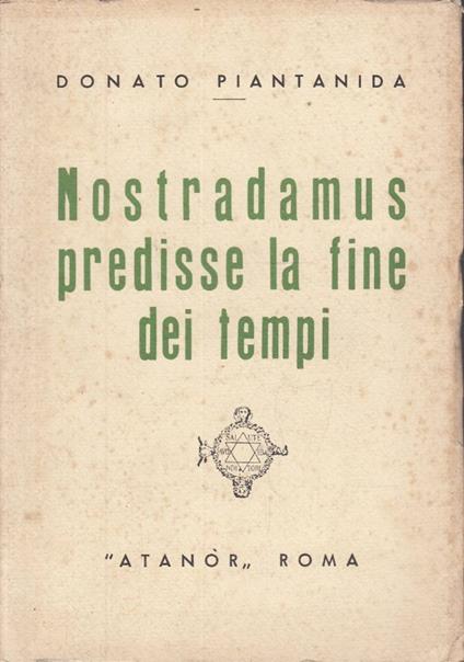 Nostradamus predisse la fine dei tempi - Donato Piantanida - copertina