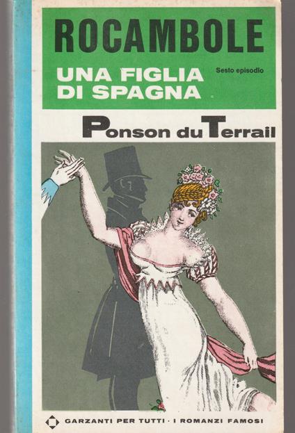 Rocambole VI - Una figlia di Spagna - Pierre Alexis Ponson du Terrail - copertina