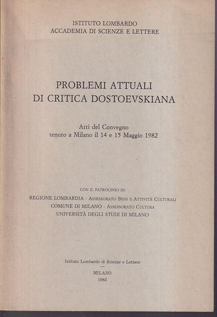 Problemi attuali di critica dostoevskiana Atti del Convegno tenuto a Milano il 14 e 15 Maggio 1982 - copertina