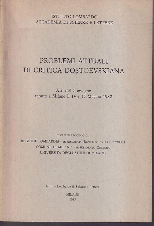 Problemi attuali di critica dostoevskiana Atti del Convegno tenuto a Milano il 14 e 15 Maggio 1982 - copertina