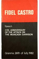 Speech 29th Anniversary of the Attack on the Moncada Garrison Granma, 26th of July, 1982