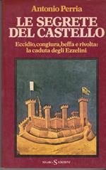 Le segrete del castello Eccidio, congiura, beffa e rivolta: la caduta degli Ezzelini