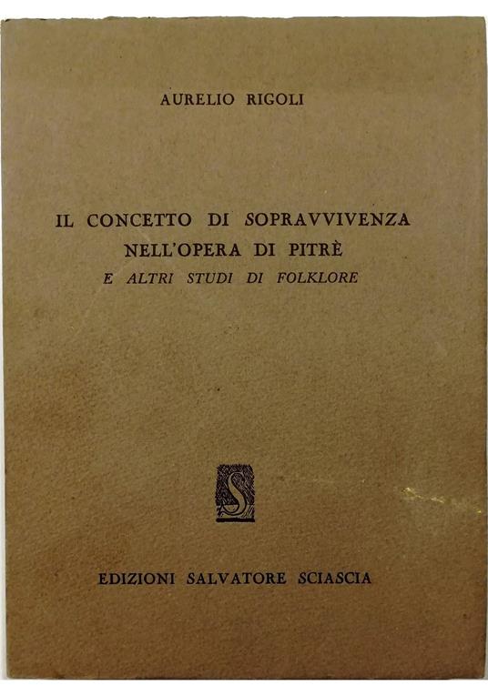 Il concetto di sopravvivenza nell'opera di Pitrè e altri studi di folklore - Aurelio Rigoli - copertina