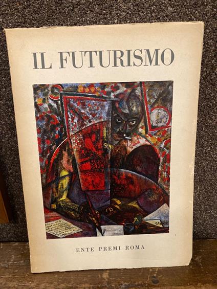 Il Futurismo. Presentazione a cura di Aldo Palazzeschi. Saggi critici di Giorgio Castelfranco e Jacopo Recupero - copertina