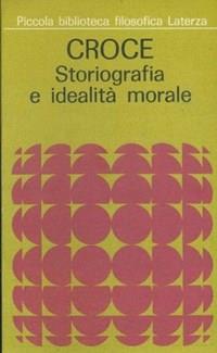 Storiografia E Idealità Morale - Benedetto Croce - copertina