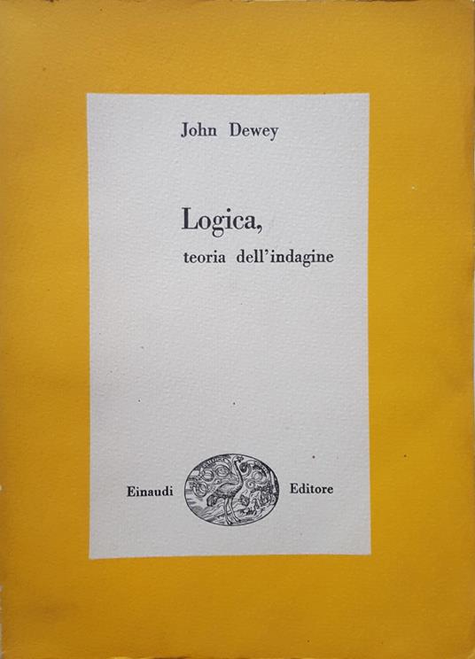 Logica Teoria Dell'Indagine 2 Volumi ½ - John Dewey - copertina