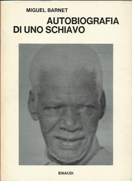Autobiografia Di Uno Schiavo - Miguel Barnet - copertina