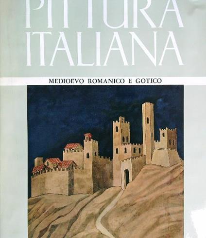 PITTURA ITALIANA VOL.I Medioevo Romanico e Gotico - copertina
