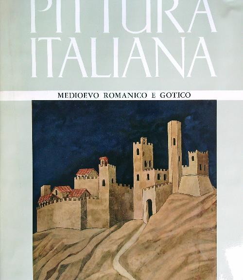 PITTURA ITALIANA VOL.I Medioevo Romanico e Gotico - copertina