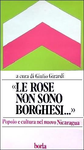 Le ROSE NON SONO BORGHESI. Popolo e cultura del nuovo Nicaragua - copertina