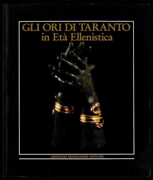 Gli Ori Di Taranto In Età Ellenistica - Ettore M. De Juliis - copertina