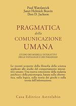 PRAGMATICA DELLA COMUNICAZIONE UMANA. Studio dei modelli interattivi delle patologie e dei paradossi