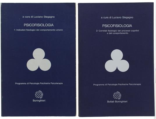 Psicofisiologia. Vol. 1: Indicatori Fisiologici Del Comportamento Umano. Vol. 2: Correlati Fisiologici Dei Processi Cognitivi E Del Comportamento - Luciano Stegagno - copertina