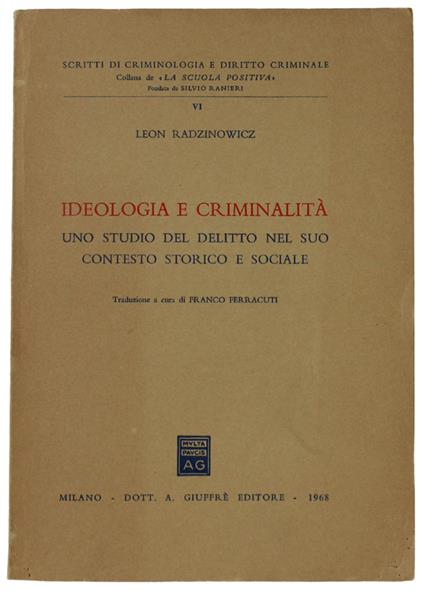 Ideologia E Criminalità. Uno Studio Del Delitto Nel Suo Contesto Storico E Sociale - Leon Radzinowicz - copertina