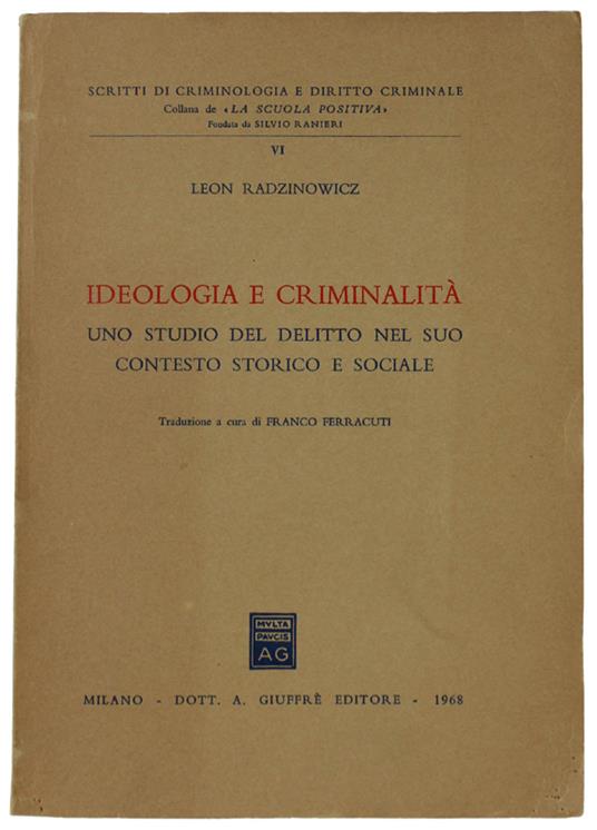 Ideologia E Criminalità. Uno Studio Del Delitto Nel Suo Contesto Storico E Sociale - Leon Radzinowicz - copertina