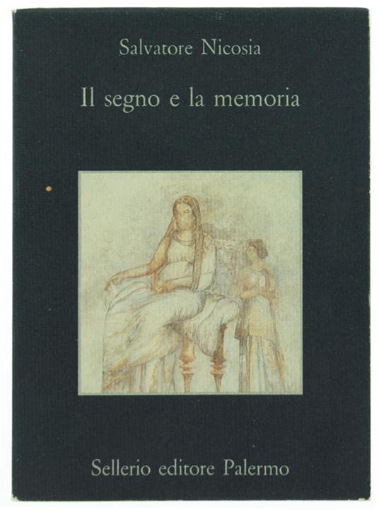 Il Segno E La Memoria. Iscrizioni Funebri Della Grecia Antica - Salvatore Nicosia - copertina