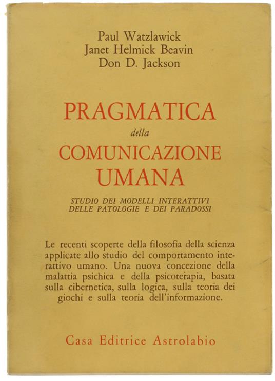 Pragmatica Della Comunicazione Umana. Studio Dei Modelli Interattivi Delle Patologie E Dei Paradossi - copertina