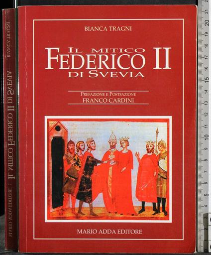Il mitico Federico II di Svevia - Bianca Tragni - copertina