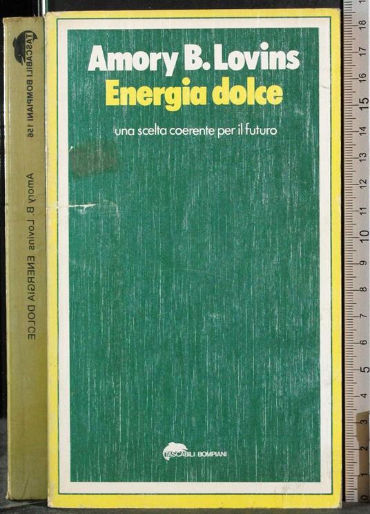 Energia dolce. Una scelta coerente per il futuro - Amory B. Lovins - copertina