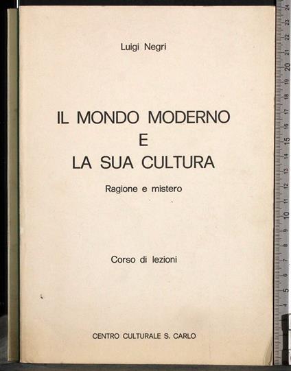 Il mondo moderno e la sua cultura. Ragione mistero - Luigi Negri - copertina