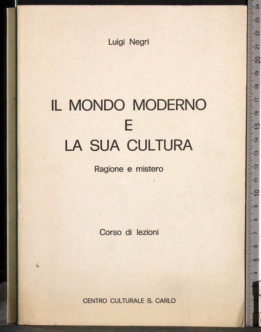 Il mondo moderno e la sua cultura. Ragione mistero - Luigi Negri - copertina