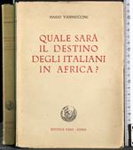 Quale sarà il destino degli Italiani in Africa?