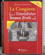 congiura: [… Uccidete Romano Prodi…]