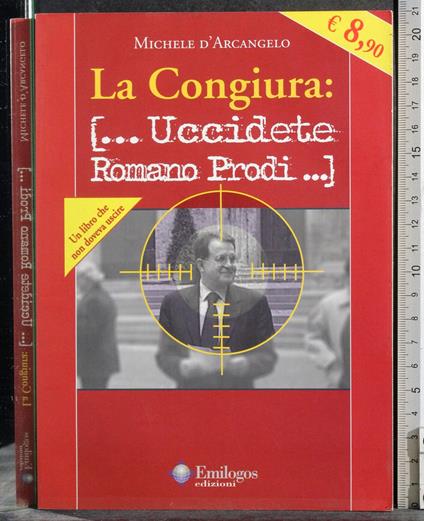 congiura: [… Uccidete Romano Prodi…] - M. D'Arcangelo - copertina