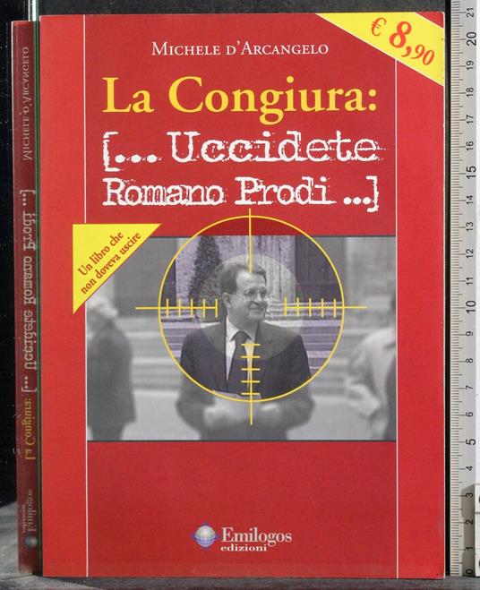 congiura: [… Uccidete Romano Prodi…] - M. D'Arcangelo - copertina