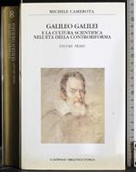 Galileo e cultura scientifica età controriforma. Vol 1