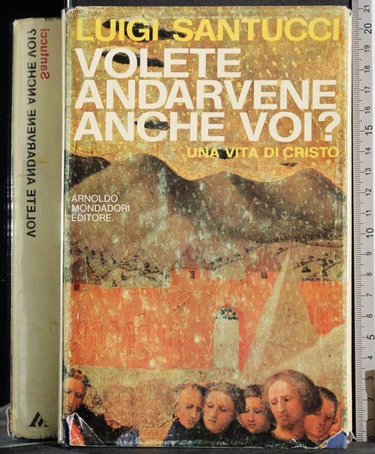 Volete andarvene anche voi? Una vita di Cristo - Luigi Santucci - copertina