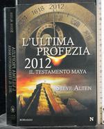 L' ultima profezia 2012. Il testamento Maya