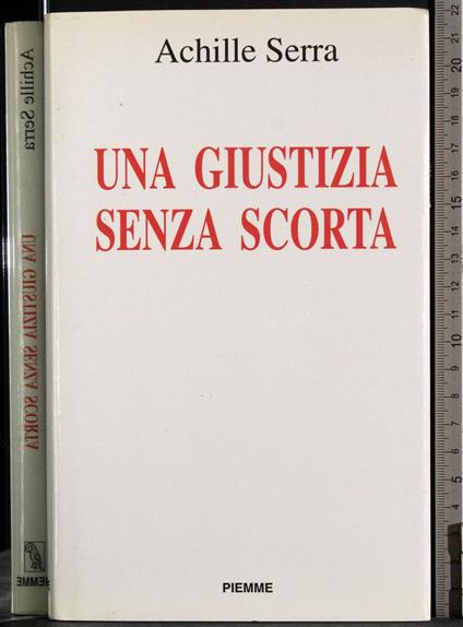 Una giustizia senza scorta - Achille Serra - copertina