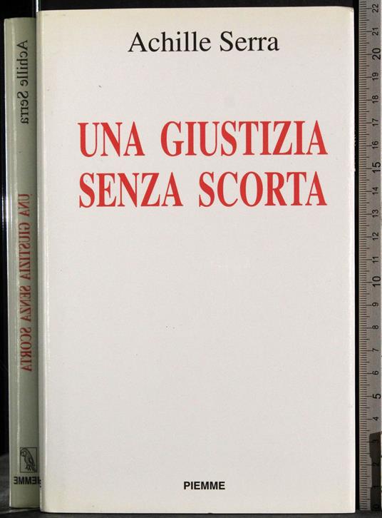 Una giustizia senza scorta - Achille Serra - copertina