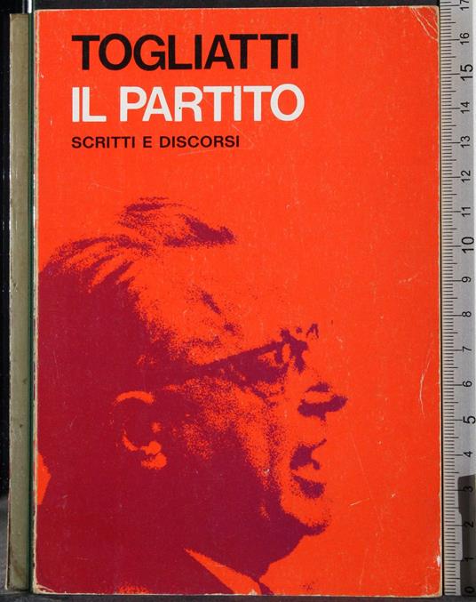 Il partito. Scritti e discorsi - Palmiro Togliatti - copertina