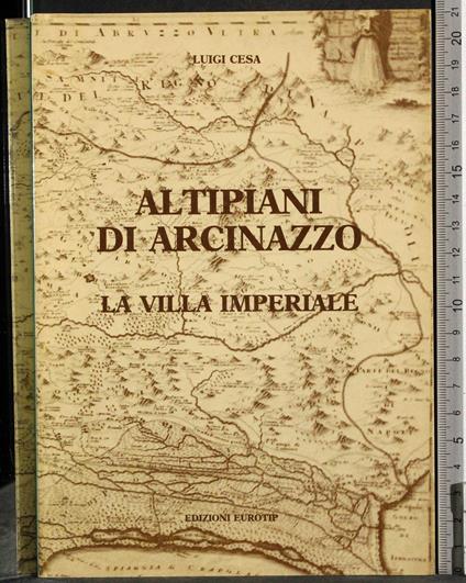 Altipiani di Arcinazzo. La villa imperiale - Luigi Cesca - copertina