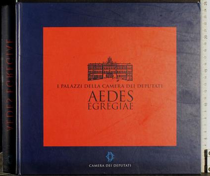 I palazzi della camera dei deputati. Aedes egregiae - copertina