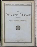 Il Palazzo Ducale. Guida Storico-Artistica