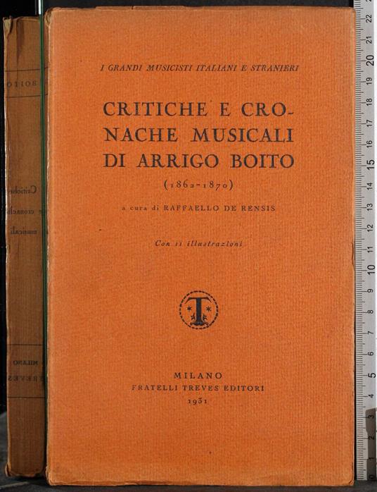 Critiche e cronache musicali di Arrigo Boito - Raffaello De Rensis - copertina