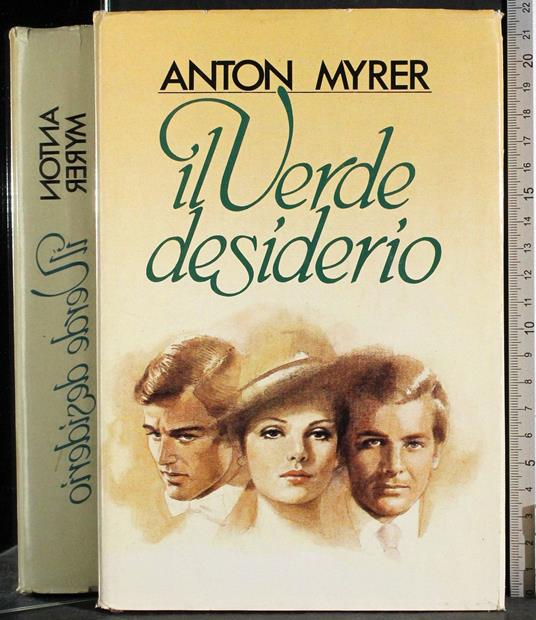 Il verde desiderio - Anton Myrer - copertina