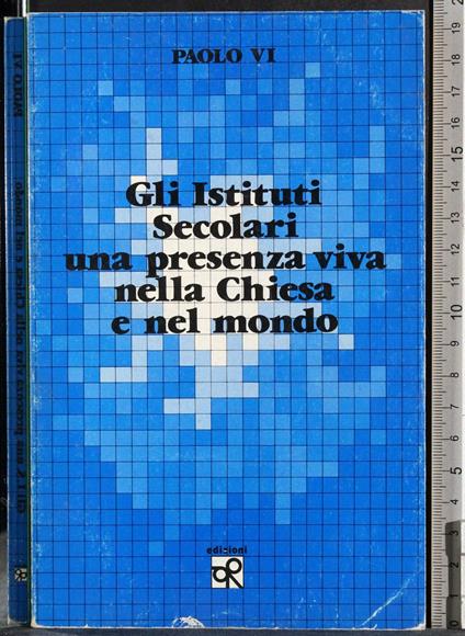 Istituti secolari presenza viva nella chiesa e nel mondo - Paolo VI - copertina