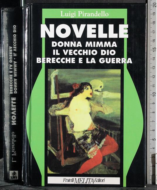 Novelle. Donna mimma. Il vecchio Dio. Berecche e la guerra - Luigi Pirandello - copertina