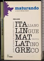Maturando per licei. Guida all'esame di maturità e dintorni