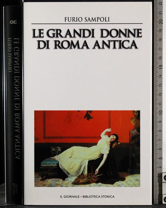 Le grandi donne di Roma antica - Furio Sampoli - copertina