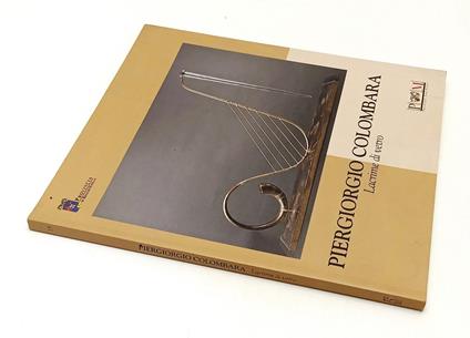 Piergiorgio Colombara Lacrime Di Vetro Catalogo Mostra - Sandro Parmeggiani - copertina