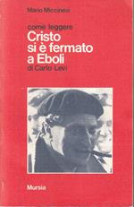 Come Leggere Cristo Si è Fermato A Eboli- Miccinesi- Mursia- 1985- B-Yfs172